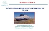 ROUND TABLE 1 DEVELOPING HIGH SPEED NETWORK IN SPAIN Luis de Santiago Pérez Director General of Railways Ministry of Fomento (Spain)