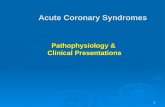 1 Pathophysiology & Clinical Presentations Acute Coronary Syndromes.