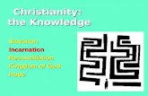 Christianity: the Knowledge SalvationIncarnationReconciliation Kingdom of God Hope.