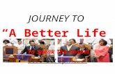 JOURNEY TO “A Better Life” Let's Get Spiritual To Speak The Gospel.
