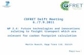 COFRET Delft Meeting 6./7.9.2011 WP 2.4: Future technologies and innovations relating to freight transport which are relevant for carbon footprint calculation.