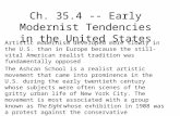 Ch. 35.4 -- Early Modernist Tendencies in the United States Artistic modernism developed more slowly in the U.S. than in Europe because the still-vital.