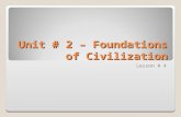 Unit # 2 – Foundations of Civilization Lesson # 4.