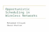 Opportunistic Scheduling in Wireless Networks Mohammed Eltayeb Obaid Khattak.