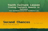 Second Chances Making Them Worthwhile Youth Culture Lesson Finding Teachable Moments in Culture From YouthWorker Journal and YouthWorker.com By Paul Asay.
