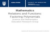 Mathematics Relations and Functions: Factoring Polynomials Science and Mathematics Education Research Group Supported by UBC Teaching and Learning Enhancement.