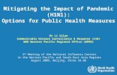 Mitigating the Impact of Pandemic (H1N1): Options for Public Health Measures Dr Li Ailan Communicable Disease Surveillance & Response (CSR) WHO Western.