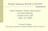 North Dakota KIDS COUNT North Dakota Library Association Annual Meeting Grand Forks, ND Sept. 23, 2005 Richard Rathge Executive Director, North Dakota.