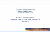 Insert Org Logo in Master slide AFRICAN INTERCONNECTION Value proposition: Ubuntunet Alliance Albert Nsengiyumva Rwanda Education and Research Network.