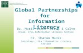 Dr. Maria-Carme Torras i Calvo Chair, IFLA Information Literacy Section Dr. Sharon Mader Secretary, IFLA Information Literacy Section Global Partnerships.