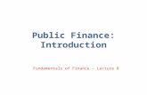 Public Finance: Introduction Fundamentals of Finance – Lecture 8.