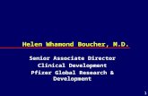 1 Helen Whamond Boucher, M.D. Senior Associate Director Clinical Development Pfizer Global Research & Development.
