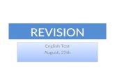 REVISION English Test August, 27th English Test August, 27th.