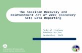 The American Recovery and Reinvestment Act of 2009 (Recovery Act) Data Reporting Federal Highway Administration September, 2009.