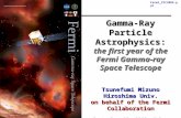 Tsunefumi Mizuno 1 Fermi_PIC2009.ppt Gamma-Ray Particle Astrophysics: the first year of the Fermi Gamma-ray Space Telescope Tsunefumi Mizuno Hiroshima.