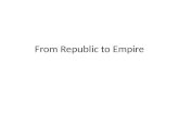From Republic to Empire. Aim How did Rome transition from a republic to an empire?