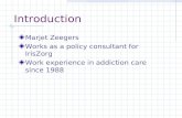 Introduction Marjet Zeegers Works as a policy consultant for IrisZorg Work experience in addiction care since 1988.