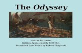 The Odyssey Written by Homer Written Approximately 1200 B.C. Translated from Greek by Robert Fitzgerald.