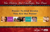 Power To End Stroke You Are the Power. What is Stroke?  A stroke occurs when blood flow to the brain is interrupted by a blocked or burst blood vessel.