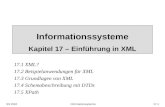 SS 2004Informationssysteme17-1 Informationssysteme Kapitel 17 – Einführung in XML 17.1 XML? 17.2 Beispielanwendungen für XML 17.3 Grundlagen von XML 17.4.