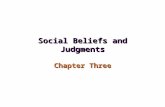 Social Beliefs and Judgments Chapter Three. Explaining others Attribution Theory –Dispositional vs. situational attributions –Inferring traits –Commonsense.