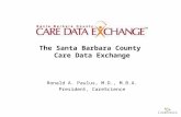 The Santa Barbara County Care Data Exchange Ronald A. Paulus, M.D., M.B.A. President, CareScience.