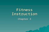 Fitness Instruction Chapter 3. Physical Fitness  What is Physical Fitness? –The strength, endurance, and mental well-being to be comfortable in daily,