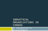 INDUSTRIAL ORGANIZATIONS IN CANADA An introduction to Microeconomics.