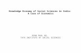 Knowledge Economy of Social Sciences in India: A Case of Economics BINO PAUL GD, TATA INSTITUTE OF SOCIAL SCIENCES.