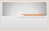 “MAN/MANU” A Greek/Latin root word meaning hand. Emancipate hand hands Definition: to set free; to lend a hand in freeing someone; to release from someone’s.
