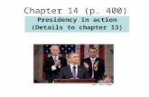 Chapter 14 (p. 400) Presidency in action (Details to chapter 13)