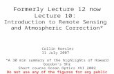 Formerly Lecture 12 now Lecture 10: Introduction to Remote Sensing and Atmospheric Correction* Collin Roesler 11 July 2007 *A 30 min summary of the highlights.