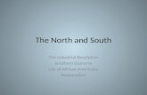 The North and South The Industrial Revolution Southern Economy Life of African Americans Sectionalism.