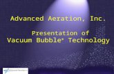 Advanced Aeration, Inc. Presentation of Vacuum Bubble ® Technology.