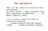 “Most of the infectious diseases have now yielded up their secrets. Many illnesses have been completely exterminated”.......Dr. Henry Sigerist (1931) “It.