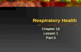 Respiratory Health Chapter 16 Lesson 1 Part 3. Respiratory Health Some respiratory illnesses make breathing difficult and can even become life- threatening.