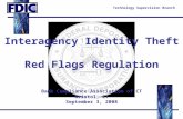 Technology Supervision Branch Interagency Identity Theft Red Flags Regulation Bank Compliance Association of CT Bristol, CT September 3, 2008.