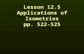 Lesson 12.5 Applications of Isometries pp. 522-525 Lesson 12.5 Applications of Isometries pp. 522-525.