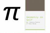 Geometry in Golf By: Vanessa Rennie 2 nd hour Novak.