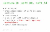 Spring 2011 - ÇGIE 398 - lecture 81 lecture 8: soft OR, soft ST an example characteristics of soft systems problems terminology a list of soft methodologies.