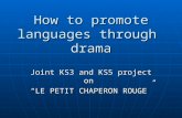 How to promote languages through drama Joint KS3 and KS5 project on “LE PETIT CHAPERON ROUGE”