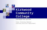 Kirkwood Community College Learning for Your Life Time Tutor Training Seminar Learning Services Department.