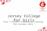 Year 7 Parent Information Evening 8th October 2014 Jersey College for Girls.