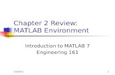 10/24/20151 Chapter 2 Review: MATLAB Environment Introduction to MATLAB 7 Engineering 161.