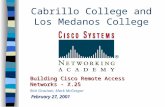 Cabrillo College and Los Medanos College Building Cisco Remote Access Networks - X.25 Rick Graziani, Mark McGregor February 27, 2001.