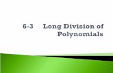 Long division of polynomials works just like the long (numerical) division you did back in elementary school, except that now you're dividing with variables.