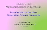 Introduction to the Next Generation Science Standards EMSE 3123 Math and Science in Elem. Ed. Presented by Frank H. Osborne, Ph. D. © 2015 1.