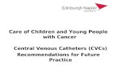 Care of Children and Young People with Cancer Central Venous Catheters (CVCs) Recommendations for Future Practice.