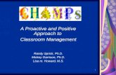1 A Proactive and Positive Approach to Classroom Management Randy Sprick, Ph.D. Mickey Garrison, Ph.D. Lisa m. Howard, M.S.
