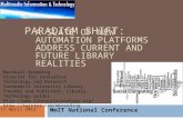 PARADIGM SHIFT: A SLATE OF NEW AUTOMATION PLATFORMS ADDRESS CURRENT AND FUTURE LIBRARY REALITIES Marshall Breeding Director for Innovative Technology and.